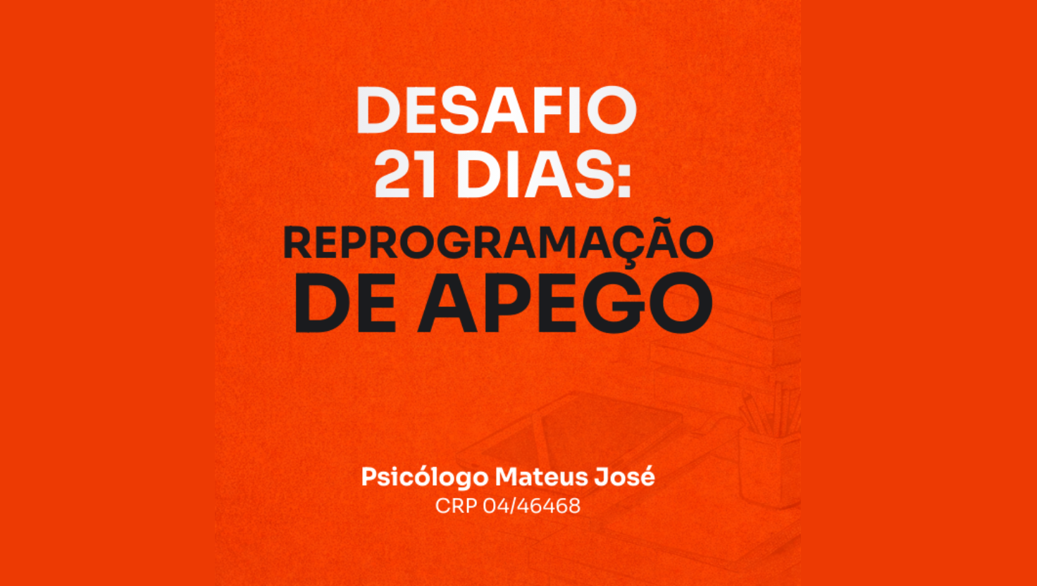 desafio 21 dias reprogramação do apego